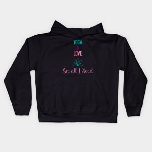 yoga and love are all I need Kids Hoodie